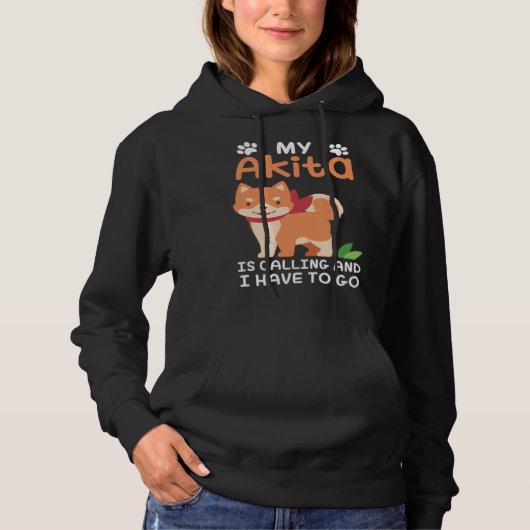 Akita Dog Owner My Akita Is Calling Hoodie (Voorkant)