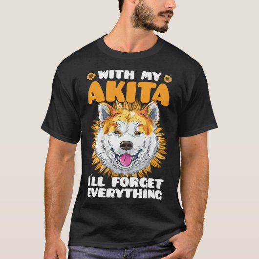 Akita Dog With Akita I´ll Forget Everything Sunflo T-shirt (Voorkant)