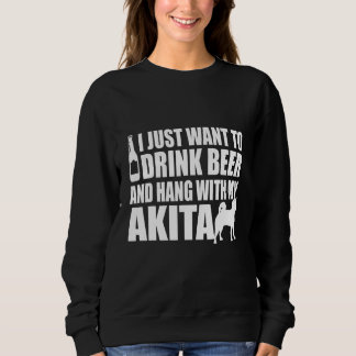 Akita Inu - I Just Want To Drink Beer And Hang Wit Trui