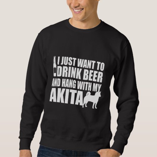 Akita Inu - I Just Want To Drink Beer And Hang Wit Trui (Voorkant)