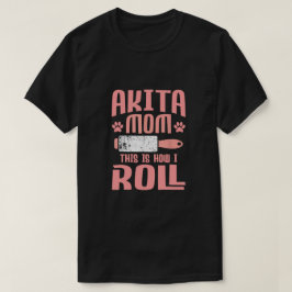 Akita Mom Dit is hoe ik rol T-shirt