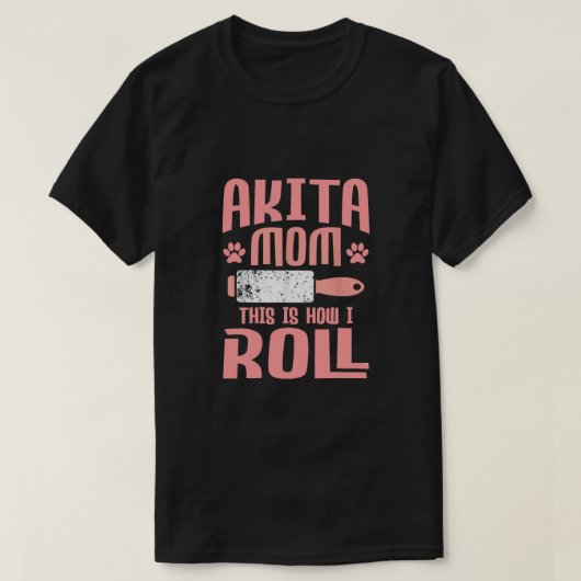 Akita Mom Dit is hoe ik rol T-shirt (Design voorkant)