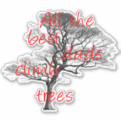 Al de beste kussens klimmen bomen, arborist sticker (Voorkant)