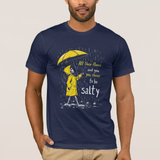 Al die smaken en jij kiest ervoor om zout te zijn t-shirt