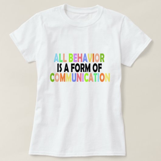 Al gedrag is een vorm van communicatie t-shirt (Design voorkant)