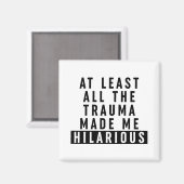 Al het trauma maakte me hilarisch magneet (Voorkant / Achterkant)