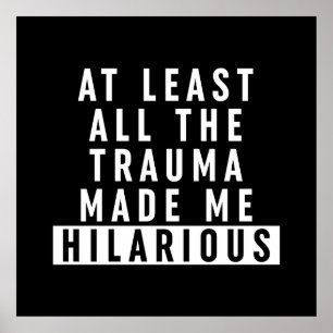 Al het trauma maakte me hilarisch poster