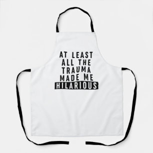 Al het trauma maakte me hilarisch schort