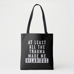 Al het trauma maakte me hilarisch tote bag