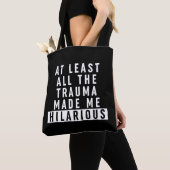 Al het trauma maakte me hilarisch tote bag (Dichtbij)
