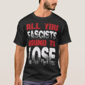 Al jullie fascisten zijn gebonden aan t-shirt (Voorkant)