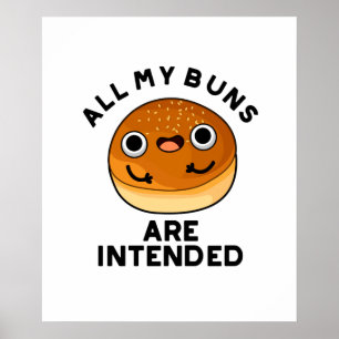 Al mijn Buns zijn bedoeld om grappig te worden. Poster