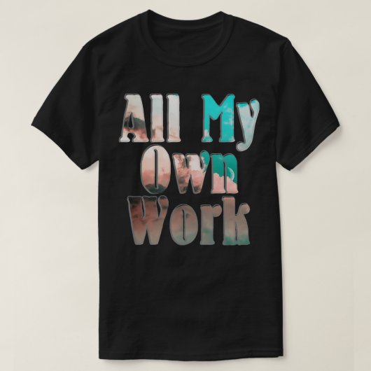 Al mijn eigen werk t-shirt (Design voorkant)