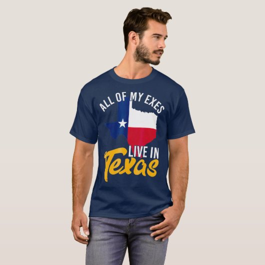 Al mijn Exes leven in Texas T-shirt (Voorkant volledig)