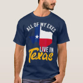 Al mijn Exes leven in Texas T-shirt (Voorkant)
