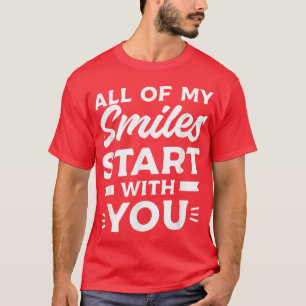 Al mijn glimlach begint bij jou Trouwen Huwelijk B T-shirt