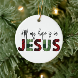 Al mijn hoop is in Jezus Christelijk Kerstmis Keramisch Ornament