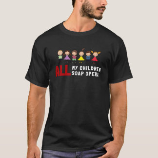 al mijn kinderen soap opera t-shirt
