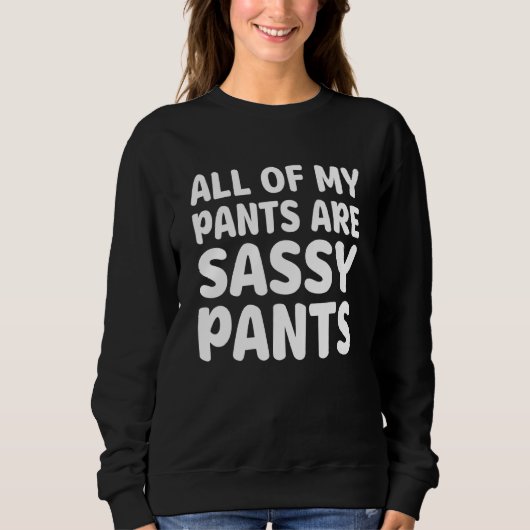 Al mijn mieren zijn sassy Pants Apparel Trui (Voorkant)