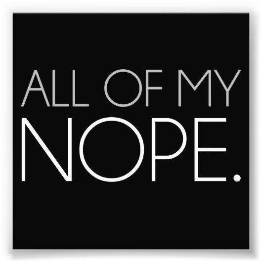 Al mijn NOPE Foto Afdruk (Voorkant)