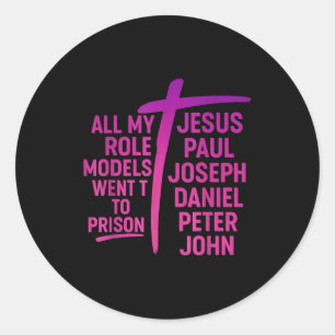 Al mijn rolmodellen gingen naar de gevangenis Jezu Ronde Sticker