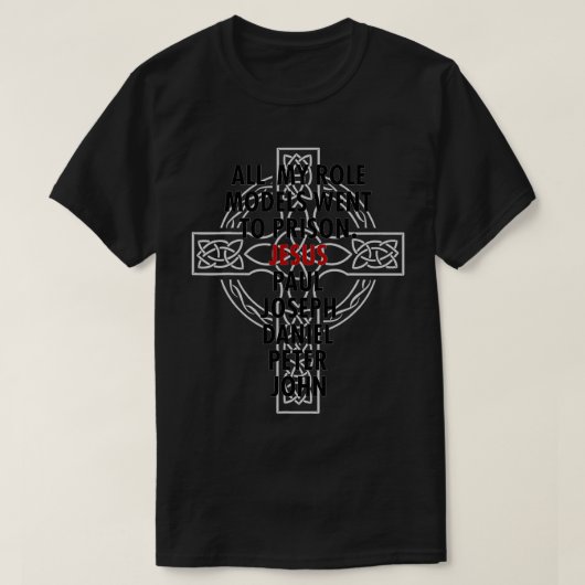 Al mijn rolmodellen gingen naar de gevangenis Jezu T-shirt (Design voorkant)