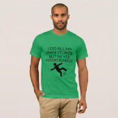 al mijn stunts doen die nooit opzettelijk grappig t-shirt (Voorkant volledig)