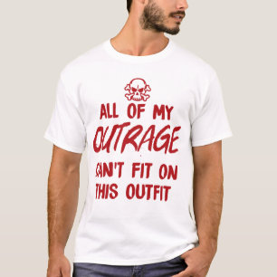 Al mijn verontwaardiging kan niet passen op deze o t-shirt