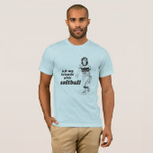 Al mijn vrienden spelen softball t-shirt (Voorkant volledig)