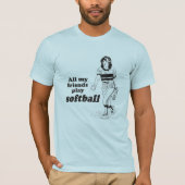 Al mijn vrienden spelen softball t-shirt (Voorkant)