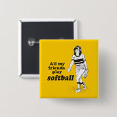 Al mijn vrienden spelen softball vierkante button 5,1 cm (Voorkant /achterkant)