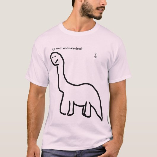 Al mijn vrienden zijn dood, dinosaurus - T-shirt (Voorkant)