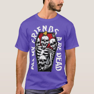 Al mijn vrienden zijn dood Punk Skeletons. T-shirt