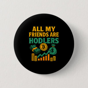 Al mijn vrienden zijn Hodlers Crypto, Motiverende Ronde Button 5,7 Cm