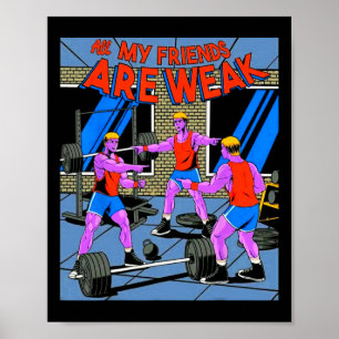 Al mijn vrienden zijn zwak Fitness Krachttraining Poster