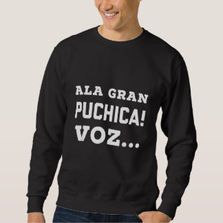 Ala Gran Puchica Vos     El Salvador Slang Spanish Trui