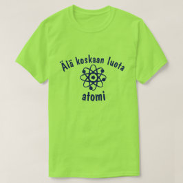 Ala koskaan luota atomi Vertrouw nooit het atoom T-shirt