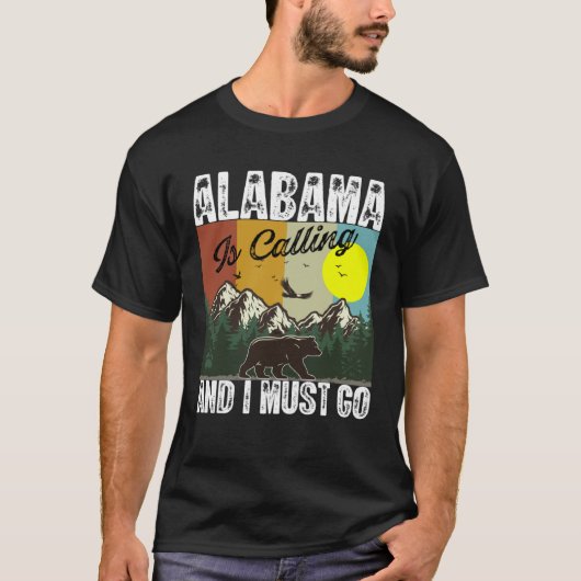 Alabama Is Calling And I Must Go Best Camping And  T-shirt (Voorkant)