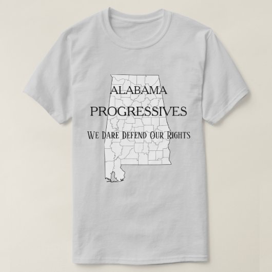 Alabama Progressives:  Wij Dare verdedigen onze re T-shirt (Design voorkant)