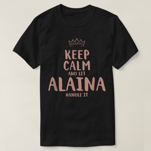 Alaina Keep Calm Personal Name Friends Funny B T-shirt (Design voorkant)