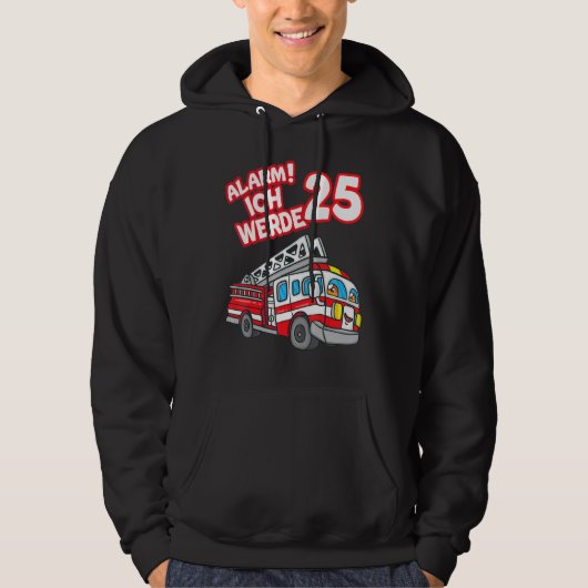 Alarm Ich Werde 25 Fire Engine Fireman Hoodie (Voorkant)