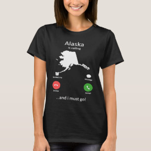 Alaska belt en ich muss gehen Funny Alaska T-shirt