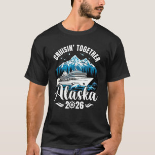 Alaska Cruise 2026 Cruisin Samen Familie Vakantie T-shirt