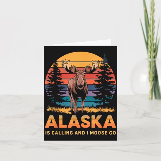 Alaska Is Calling And I Moose Go Funny Animal Love Kaart (Voorkant)