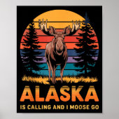 Alaska Is Calling And I Moose Go Funny Animal Love Poster (Voorkant)