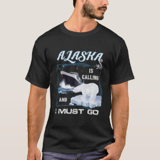 Alaska Is Calling And I Must Go Cruising T-shirt