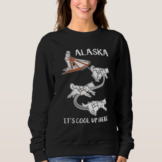 Alaska It's Cool Up Here  Mushing  Dog Sled Musher Trui (Voorkant)