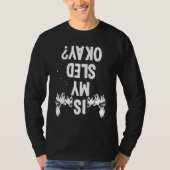 Alaska Mushing Is my Sled okay Husky Sledding Dog  T-shirt (Voorkant)