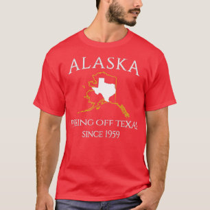 Alaska pissing uit Texas sinds de grootte van 1959 T-shirt