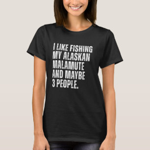 Alaskan Malamute-eigenaar Vist liefhebber Funny Do T-shirt